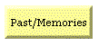 Past/Memories